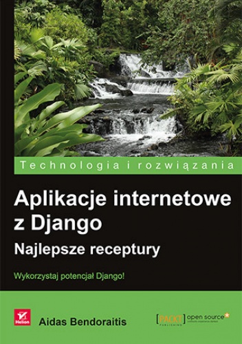 Aplikacje internetowe z Django. Najlepsze receptury - Aidas Bendoraitis