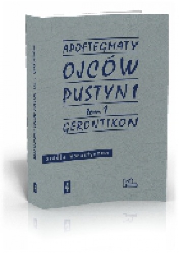 Apoftegmaty Ojców Pustyni, t. 1, Gerontikon księga starców