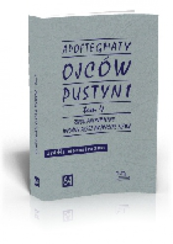 Apoftegmaty Ojców Pustyni, t. 4, Zbiór anonimowy wydany przez François Nau