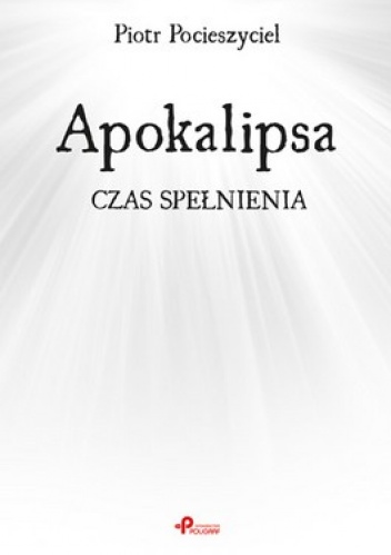 Apokalipsa. Czas spełnienia - Piotr Pocieszyciel
