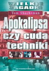 Apokalipsa czy cuda techniki - Tom Shachtman