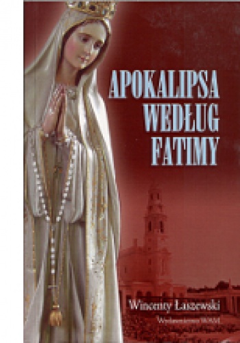 Apokalipsa według Fatimy - Wincenty Łaszewski