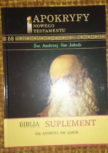 Apokryfy Nowego Testatmentu - Św. Andrzej, św. Jakub T.58
