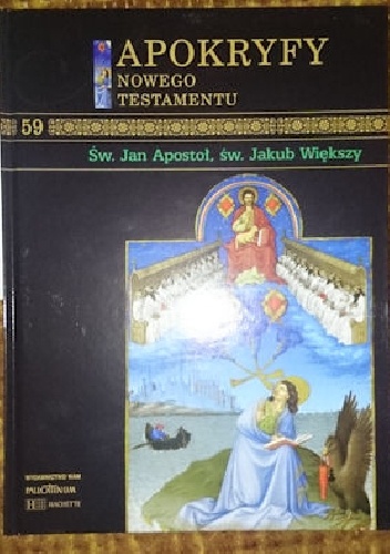 Apokryfy Nowego Testatmentu - Św. Jan Apostoł, św. Jakub Większy T.59