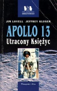 Apollo 13. Utracony Księżyc - James (Jim) Arthur Lovell Jr, Jeffrey Kluger