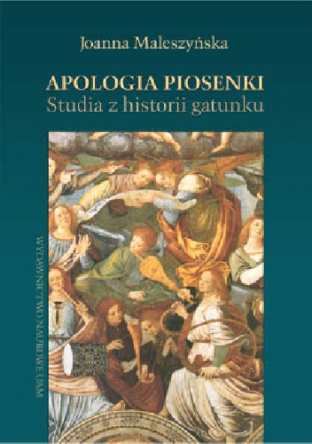 Apologia piosenki. Studia z historii gatunku - Joanna Maleszyńska
