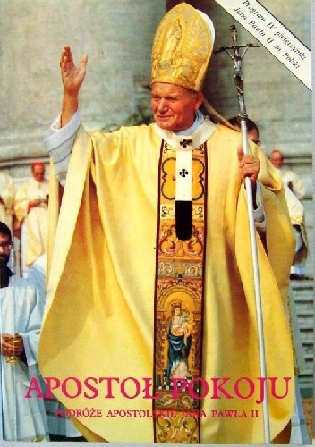 Apostoł pokoju Podróże apostolskie Jana Pawła II - Adam Wieczorek