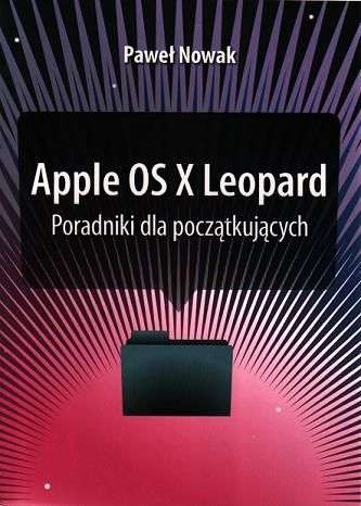 Apple OS X Leopard - Poradniki dla początkujących - Paweł Nowak