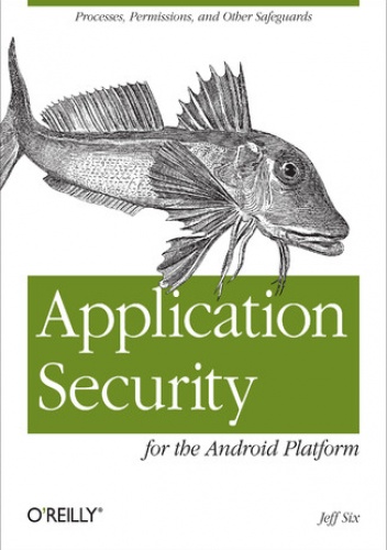 Application Security for the Android Platform. Processes, Permissions, and Other Safeguards - Six Jeff