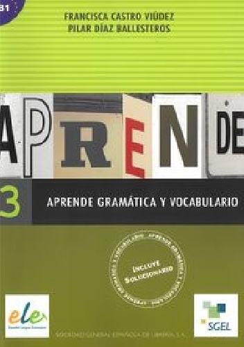 Aprende 3 Gramatica y vocabulairo B1 - Francisca Castro Viudez, Pilar Diaz Ballesteros