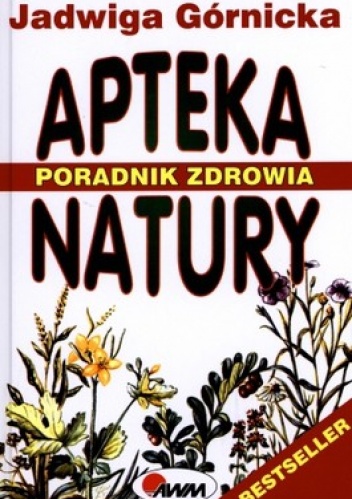 Apteka natury. Poradnik zdrowia. Ziołolecznictwo. Akupresura. Masaż Shiatsu - Jadwiga Górnicka