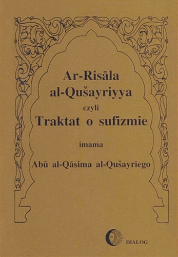 Ar-Risala al-Quašyriyya czyli Traktat o sufizmie imama Abu al-Qasima al-Quašariego (986-1072) - abd-al-karim Ibn-Hawazin-al- Quašairi