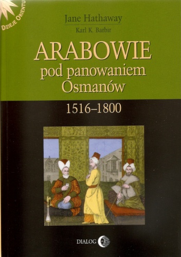 Arabowie pod panowaniem Osmanów 1516-1800 - Jane Hathaway