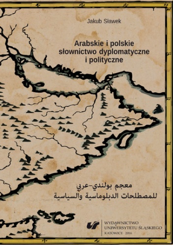 Arabskie i polskie słownictwo dyplomatyczne i polityczne - Jakub Sławek