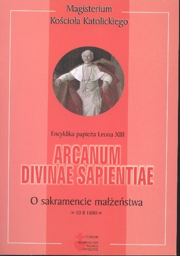 Arcanum divinae sapientiae. O sakramencie małżeństwa - Leon XIII