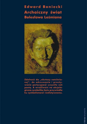 Archaiczny świat Bolesława Leśmiana. Studium historycznoliterackie - Edward Boniecki