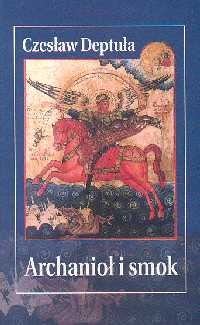 Archanioł i smok - Czesław Deptuła
