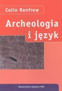 Archeologia i język. Łamigłówka pochodzenia Europejczyków - Colin Renfrew