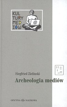 Archeologia mediów - Siegfried Zielinski