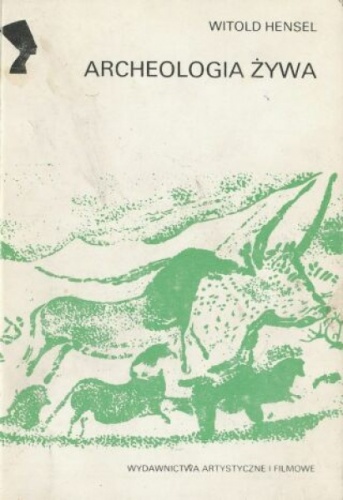 Archeologia żywa - Witold Hensel