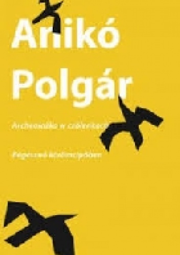 Archeolożka w czółenkach - Anikó Polgár