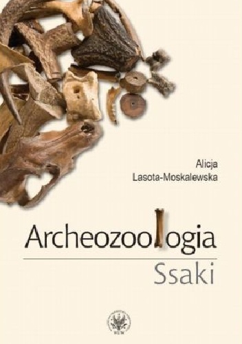 Archeozoologia Ssaki - Alicja Lasota-Moskalewska