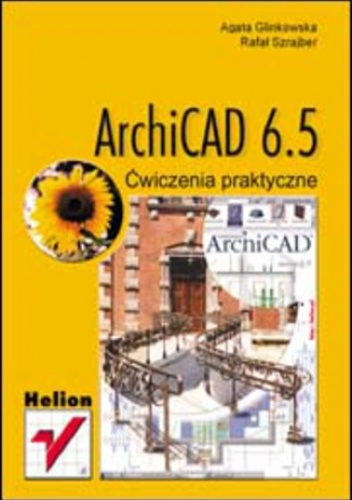 ArchiCAD 6.5. Ćwiczenia praktyczne - Glinkowska Agata, Szrajber Rafał