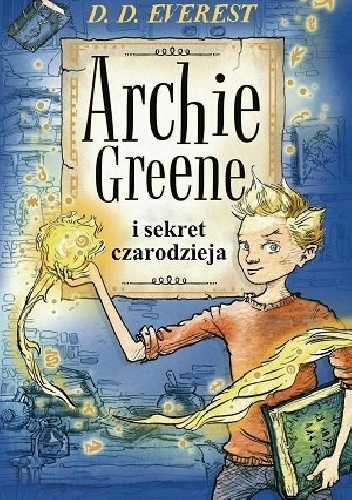 Archie Greene i sekret czarodzieja - Everest D. D.