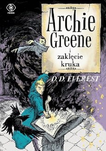 Archie Greene. Tom 3. Archie Greene i zaklęcie kruka - Everest D. D.