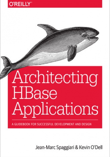 Architecting HBase Applications. A Guidebook for Successful Development and Design - Spaggiari Jean-Marc, O'Dell Kevin