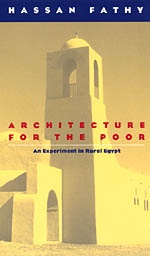 Architecture for the Poor. An Experiment in Rural Egypt - Hassan Fathy