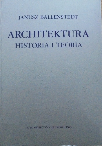 Architektura. Historia i teoria - Janusz Ballenstedt