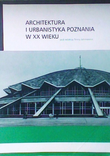 Architektura i Urbanistyka Poznania w XX wieku