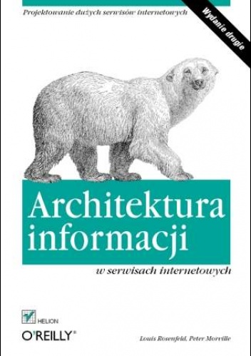 Architektura informacji w serwisach internetowych - Louis Rosenfeld, Peter Morville