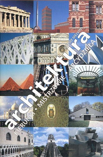 Architektura. Kierunki, mistrzowie, arcydzieła - Jeremy Melvin