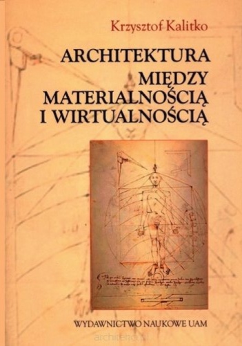 Architektura między materialnością i wirtualnością - Krzysztof Kalitko