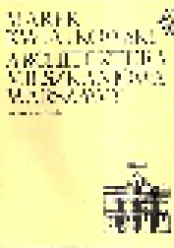 Architektura mieszkaniowa Warszawy. Od Potopu Szwedzkiego do Powstania Listopadowego. - Marek Kwiatkowski