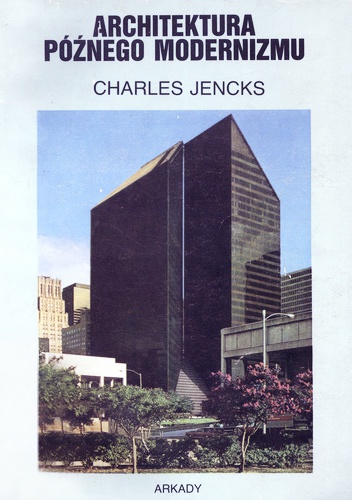 Architektura późnego modernizmu i inne eseje - Charles Jencks