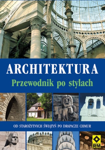 Architektura. Przewodnik po stylach - Sarah Cunliffe, Jean Loussier