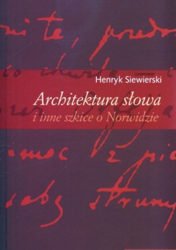 Architektura słowa i inne szkice o Norwidzie - Henryk Siewierski