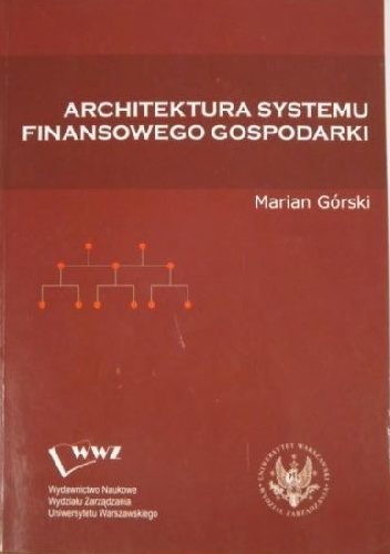 Architektura systemu finansowego gospodarki - Marian Górski