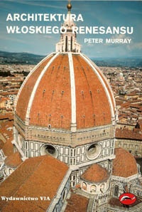 Architektura włoskiego renesansu - Peter Murray