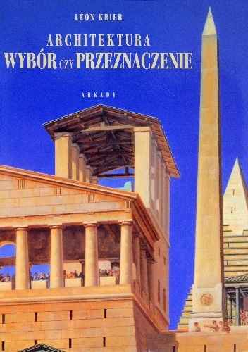 Architektura - wybór czy przeznaczenie - Leon Krier