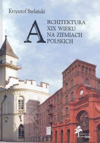 Architektura XIX wieku na ziemiach polskich - Krzysztof Stefański