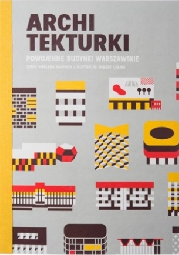Archi.TEKTURKI. Warszawskie budynki 1945 – 2014 - Marlena Happach