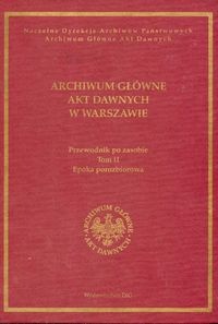 Archiwum Główne Akt Dawnych w Warszawie Przewodnik po zasobie t III - Franciszka Ramotowska
