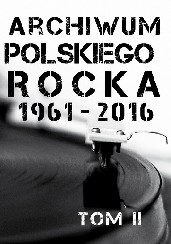 Archiwum Polskiego Rocka 1961-2016. Tom II - Daniel Wolak