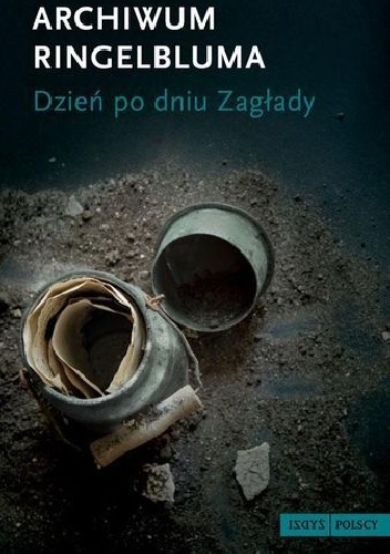 Archiwum Ringelbluma. Dzień po dniu Zagłady - Emanuel Ringelblum