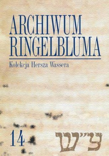 Archiwum Ringelbluma. Konspiracyjne Archiwum Getta Warszawy. Tom 14, Kolekcja Hersza Wassera - Katarzyna Person