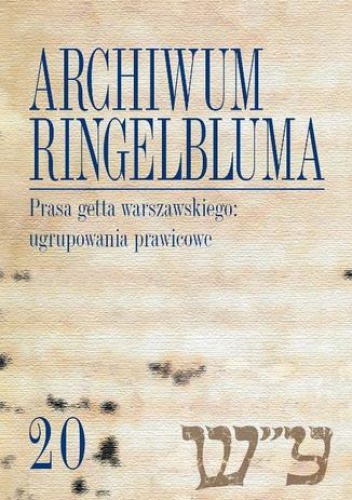 Archiwum Ringelbluma. Konspiracyjne Archiwum Getta Warszawy. Tom 20, Prasa getta warszawskiego: ugru - Marcin Urynowicz
